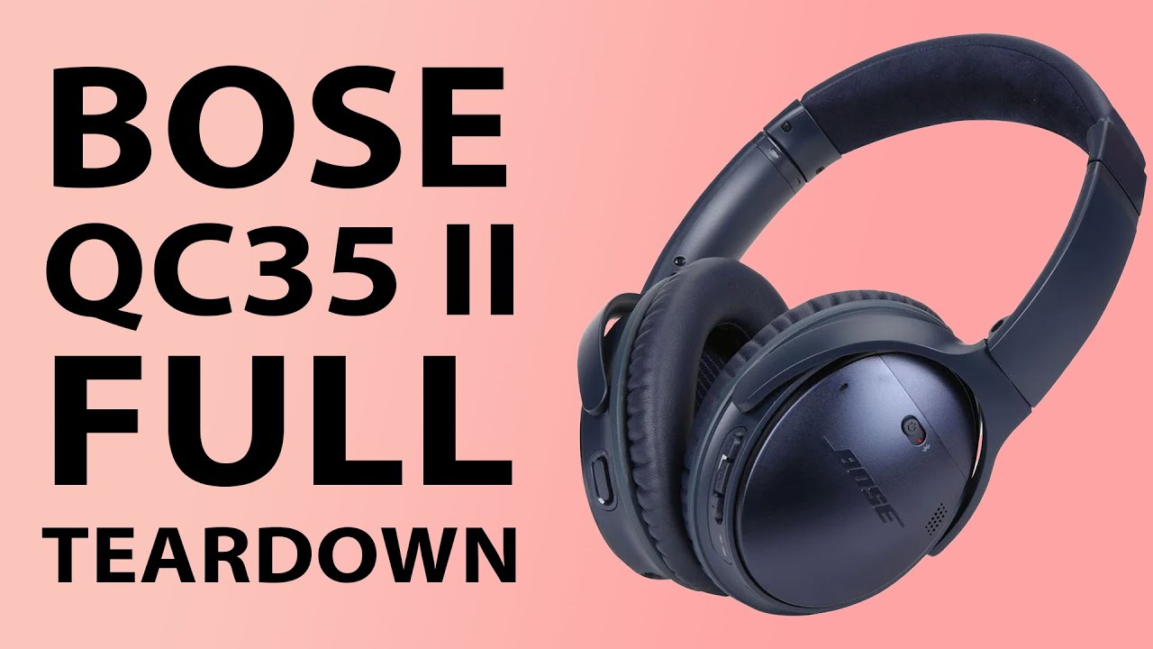 How to Tear Down Bose QC35 II Headphones | Step-by-Step Guide