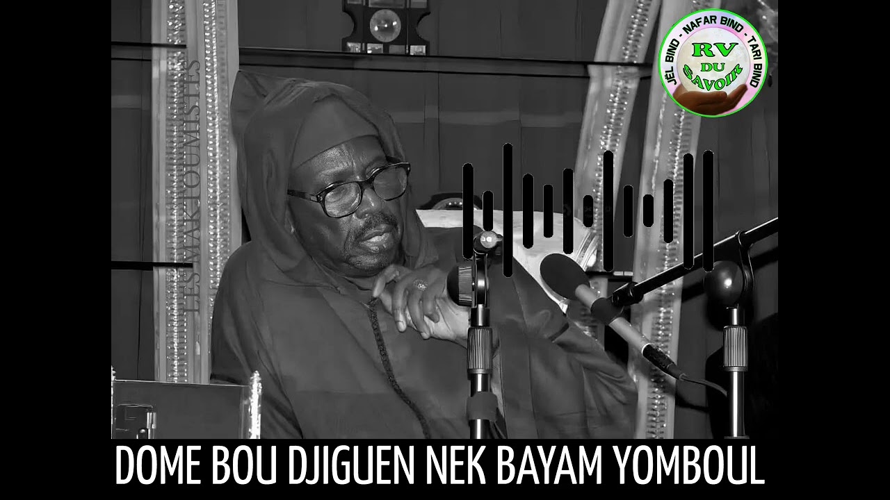 SERIGNE CHEIKH AHMED TIDIANE SY NENA DOME BOU DJIGUENE NEK BAYAM YOMBOUL