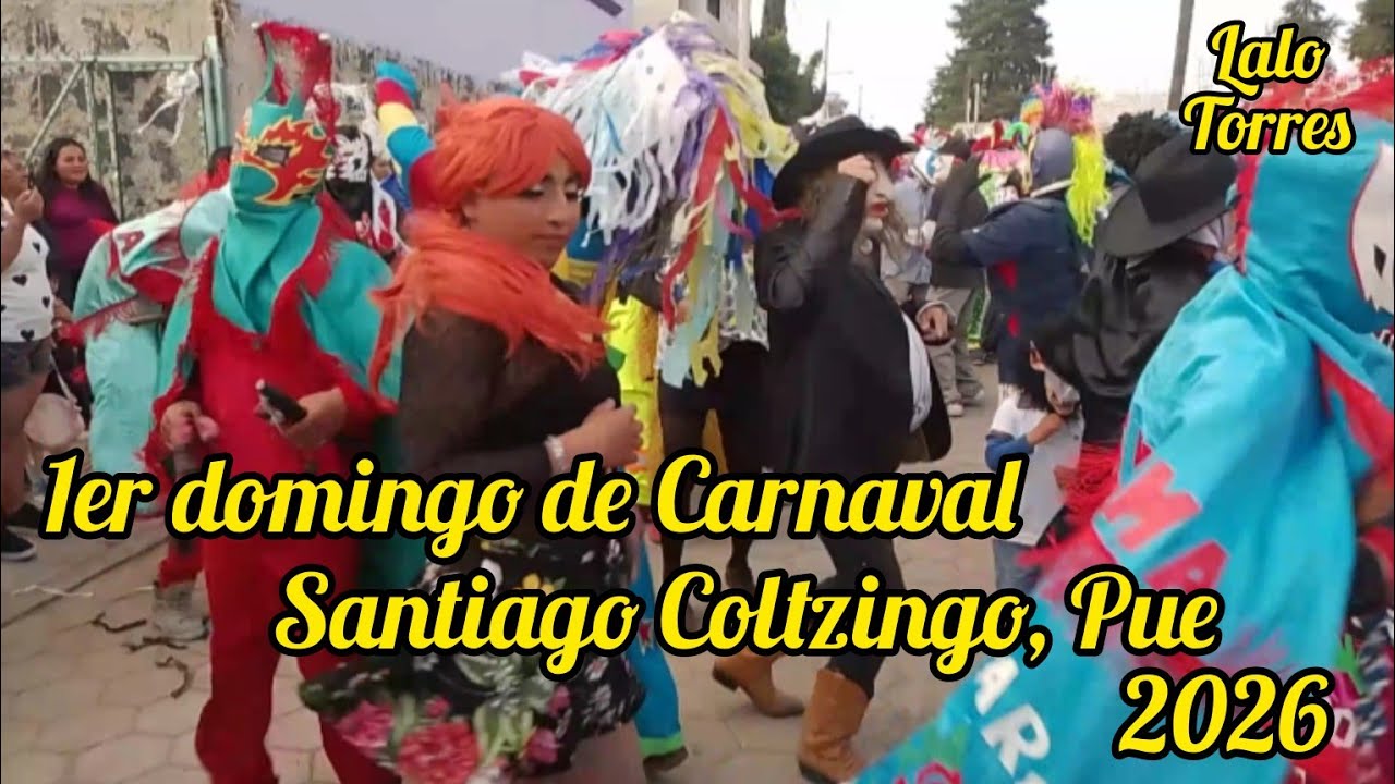 Carnaval Santiago Coltzingo 2026 | Primer domingo #carnaval #coltzingo #juarezcoronaco #zaragoza 