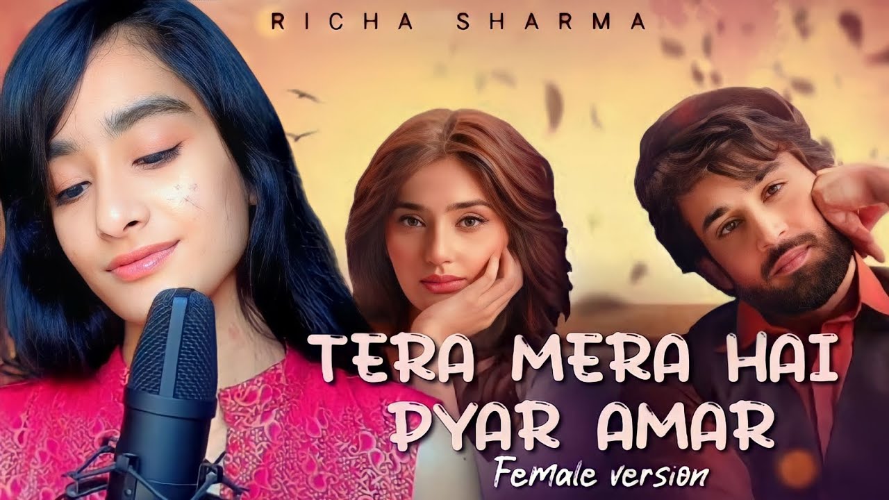 TERA MERA HAI PYAR AMAR | ( Female Version ) - Ishq Murshid [OST] Cover by Richa Sharma