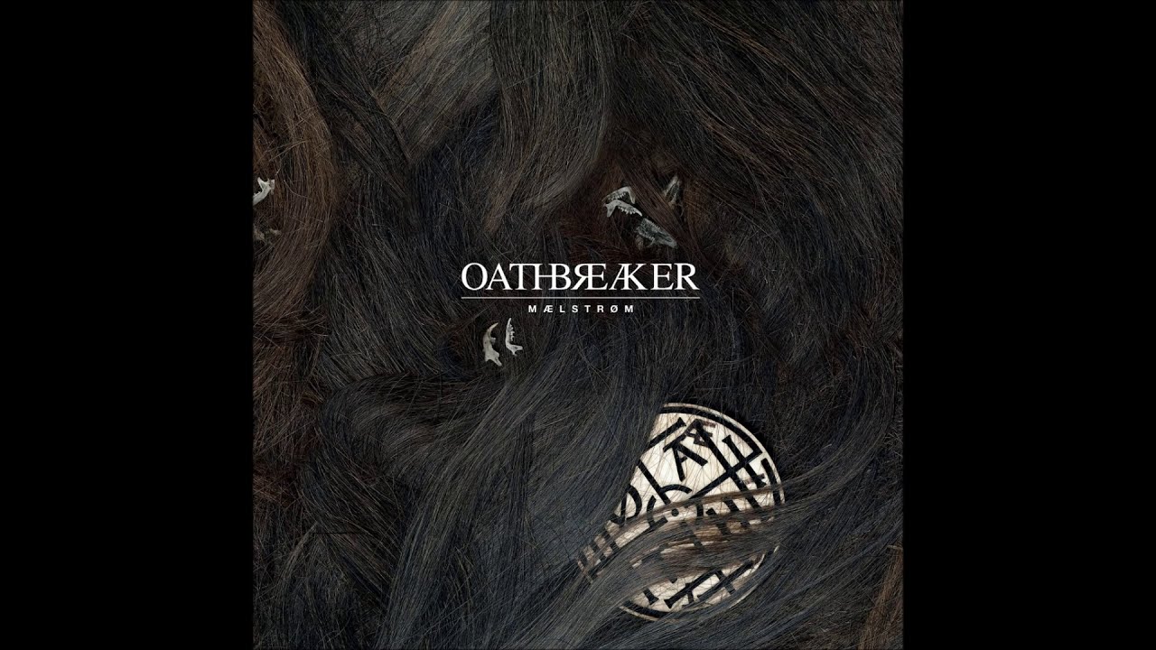 Oathbreaker - Maelstrom (M&aelig;lstr&oslash;m) (Full Album)