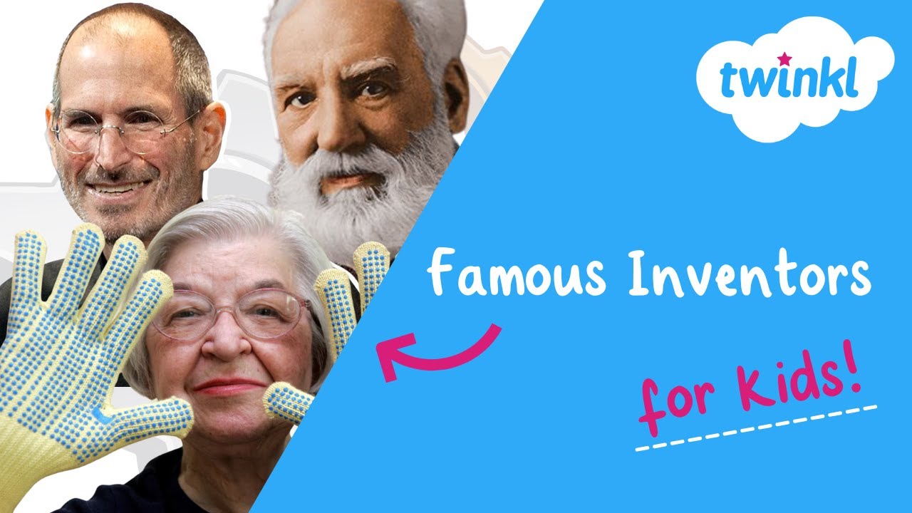 Famous Inventors for Kids | Greatest Inventions of All Time | Twinkl USA