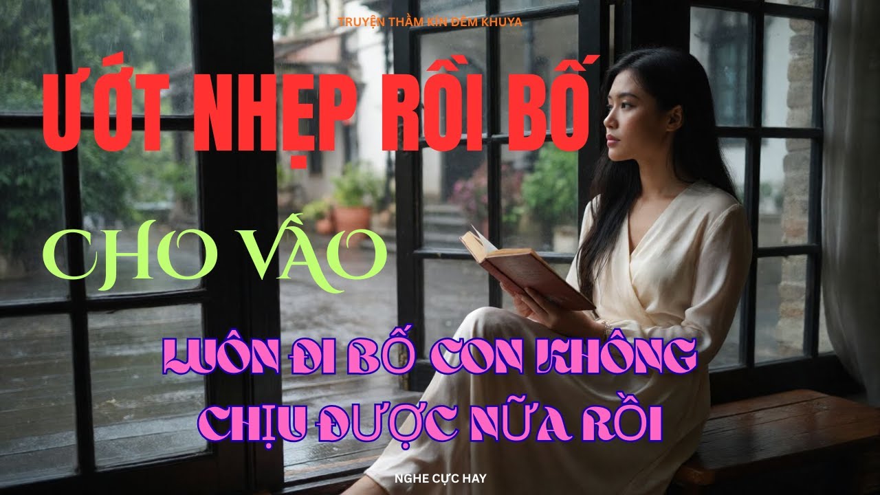 👉 Audio Truyện Tâm Lý Xã Hội – Ranh Giới Giữa Cha Và Con | Phần 3 (Phần Cuối)