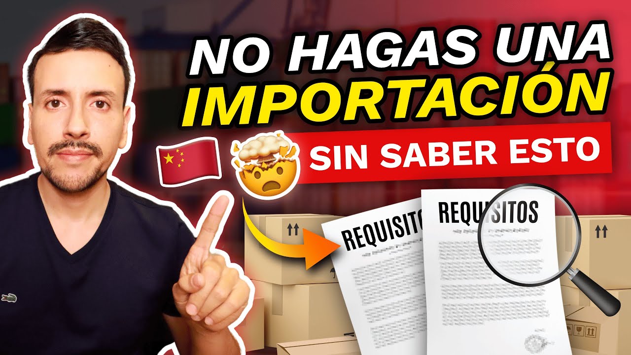 Cuales son los REQUISITOS para IMPORTAR de CHINA Paso a Paso