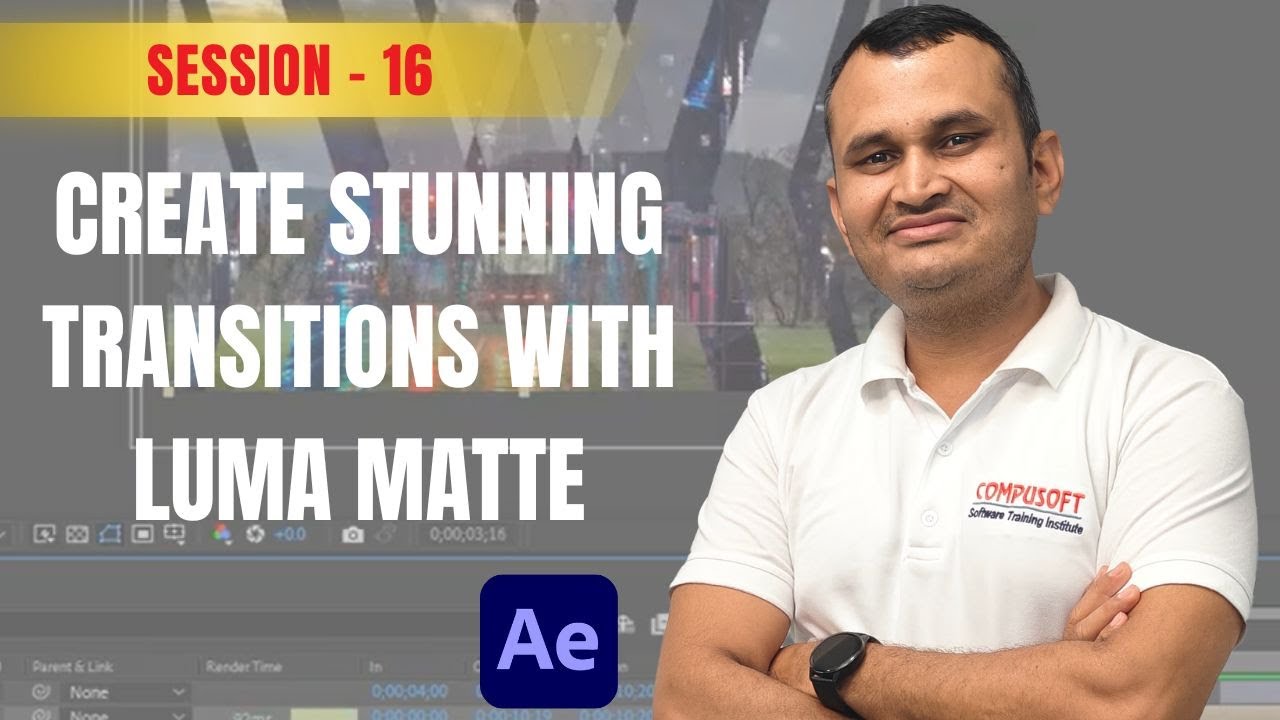 Session :16 Create Stunning Transitions with Luma Matte in After Effects 🎬 |  CompusoftEducation