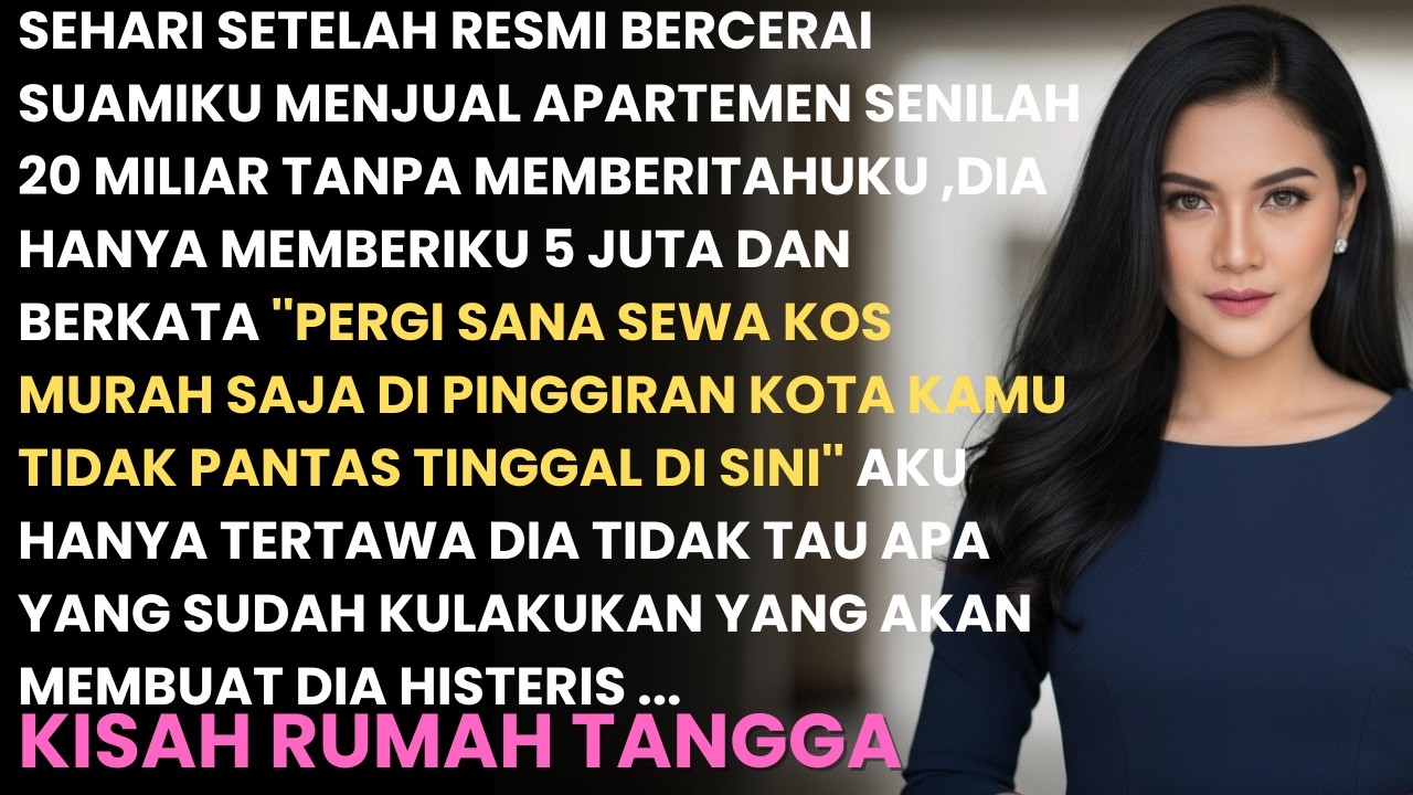 SUAMI USIR AKU SETELAH MENJUAL APARTEMEN 20 MILIAR DAN HANYA MEMBERIKU 5 JUTA...DIA TIDAK TAU BAHWA