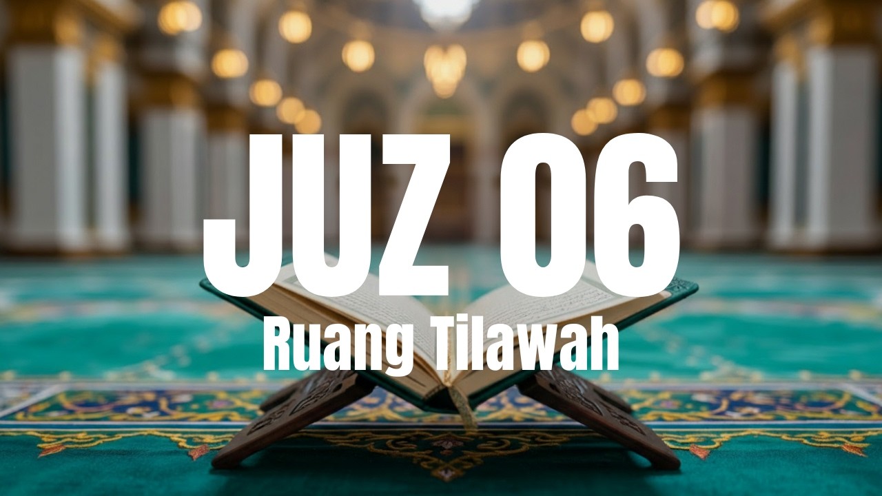 Murottal Juz 6 Full Tartil | Al-Qur’an Juz 6 Lengkap – Ruang Tilawah