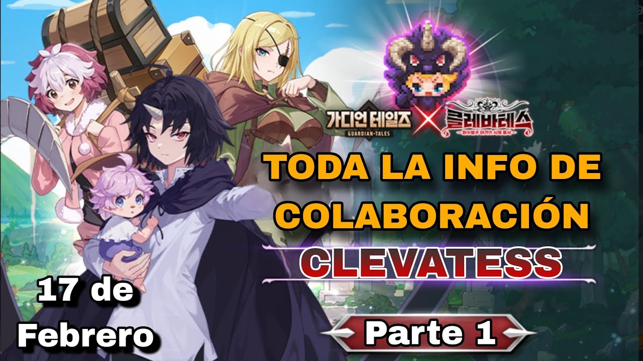 CLEVATESS x GUARDIAN TALES - Parte 1- 17/02/2026 || Noticias GT