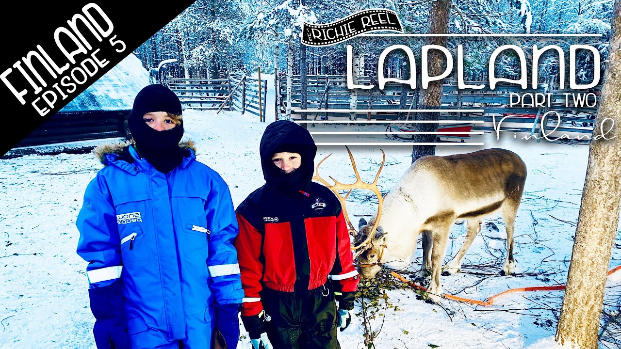 Lapland: Richie Reel with family travel around Finland, Husky Snowmobile & Reindeer Ride - Episode 5
