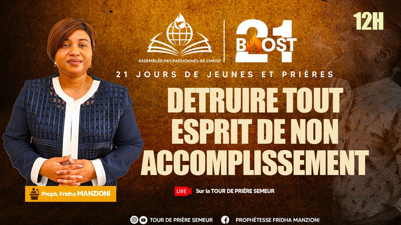 JEUNE ET PRIERE J9S2 I DETRUIRE TOUT ESPRIT DE NON ACCOMPLISSEMENT PROPH FRIDHA MANZIONI