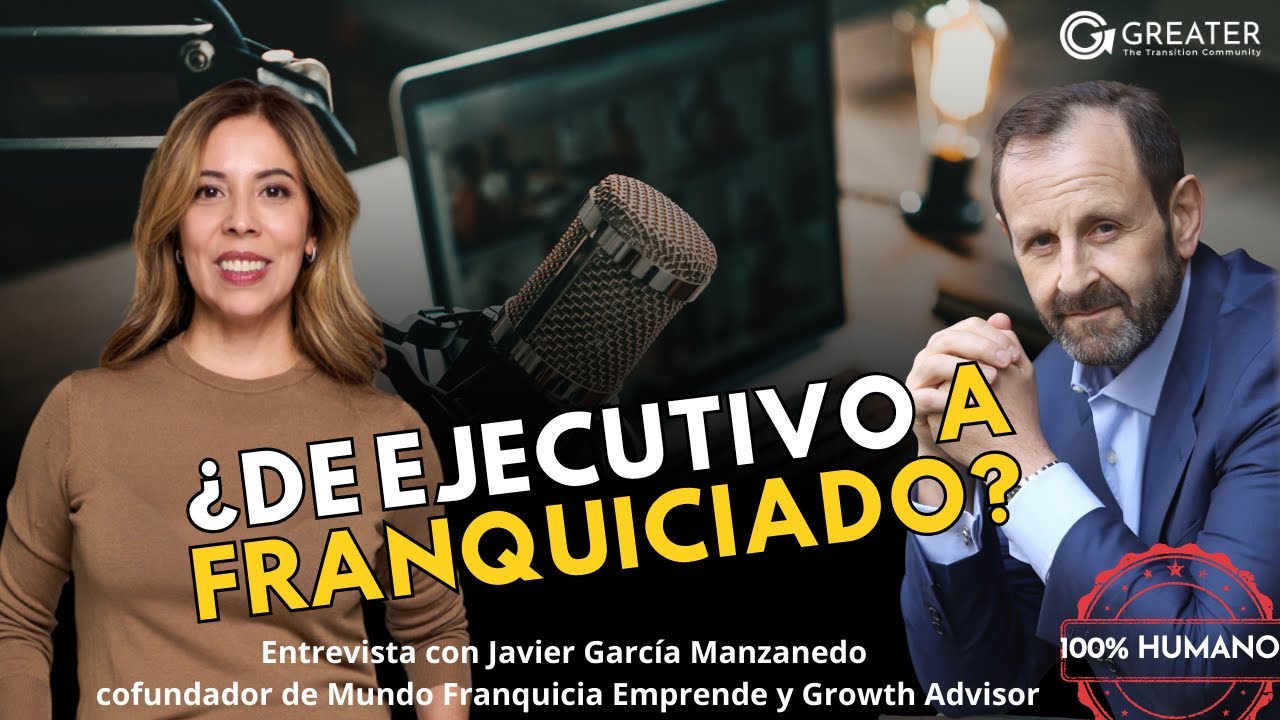 Reinvención profesional y franquicias: cómo reinventarse después de los 40 con Javier G. Manzanedo.