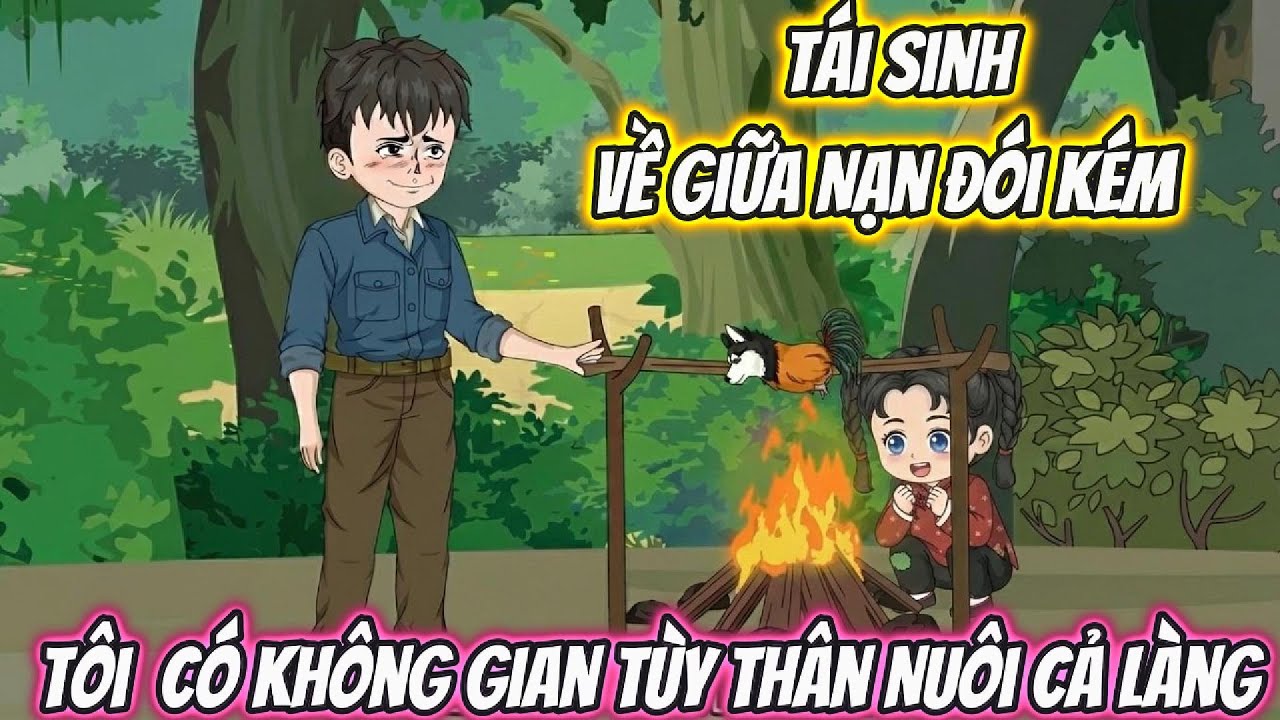 T&aacute;i Sinh Về Giữa Nạn Đ&oacute;i K&eacute;m, T&ocirc;i  C&oacute; Kh&ocirc;ng Gian T&ugrave;y Th&acirc;n Nu&ocirc;i Cả L&agrave;ng | Phan Vietsub
