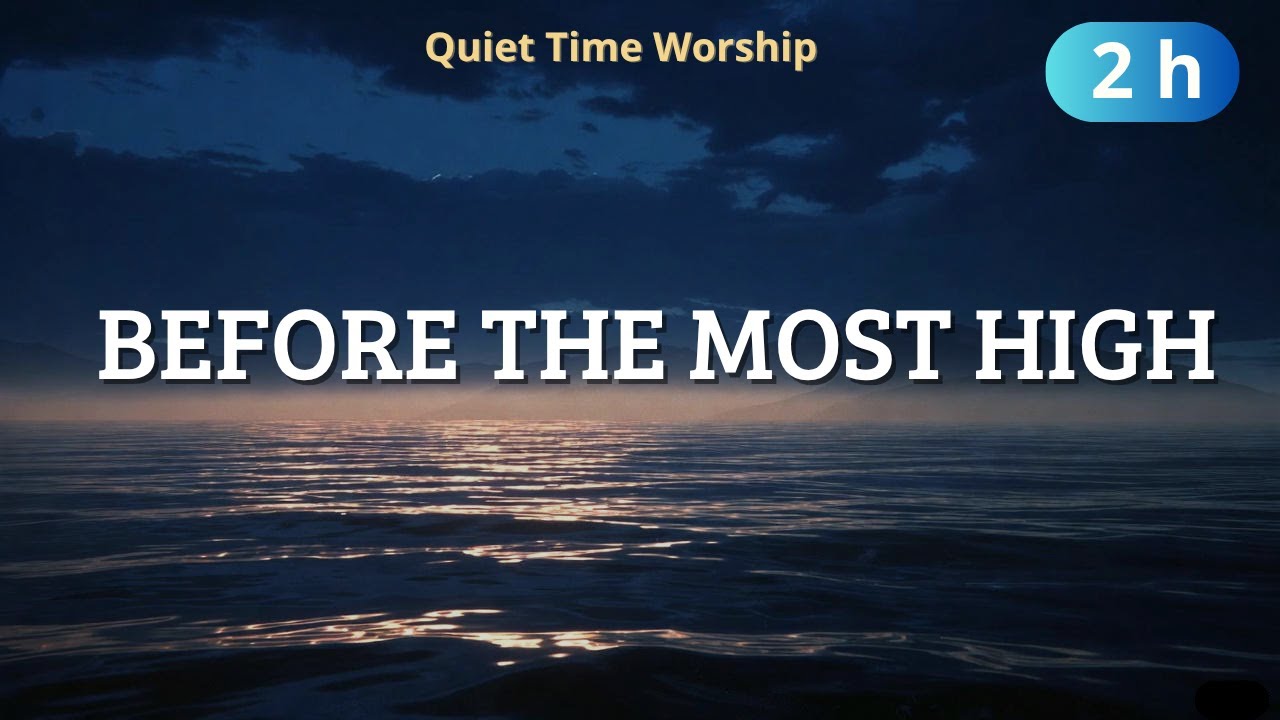 Before the Most High ✝️ 3 Hours Soaking Worship 2025 | Quiet Time Prayer Music (No Lyrics)