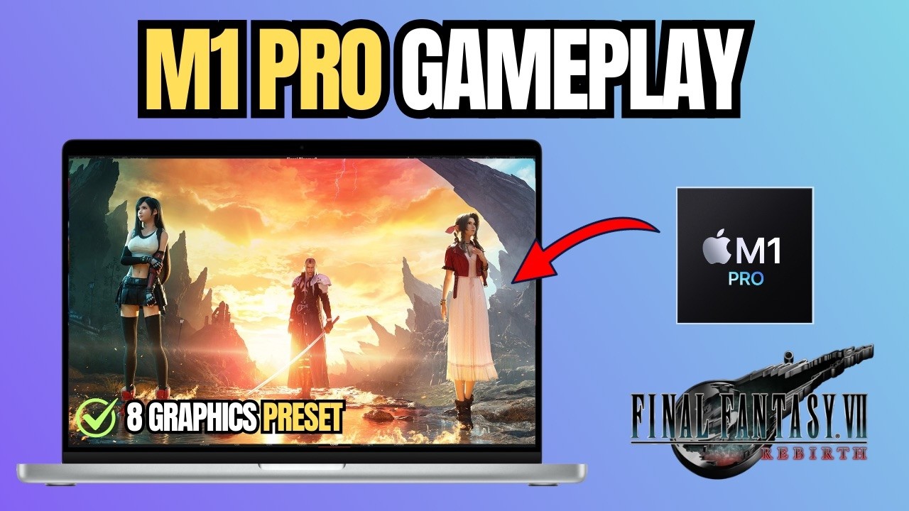 Final Fantasy 7 Rebirth on M1 Pro - Is it Playable? 8 Graphics Presets Test