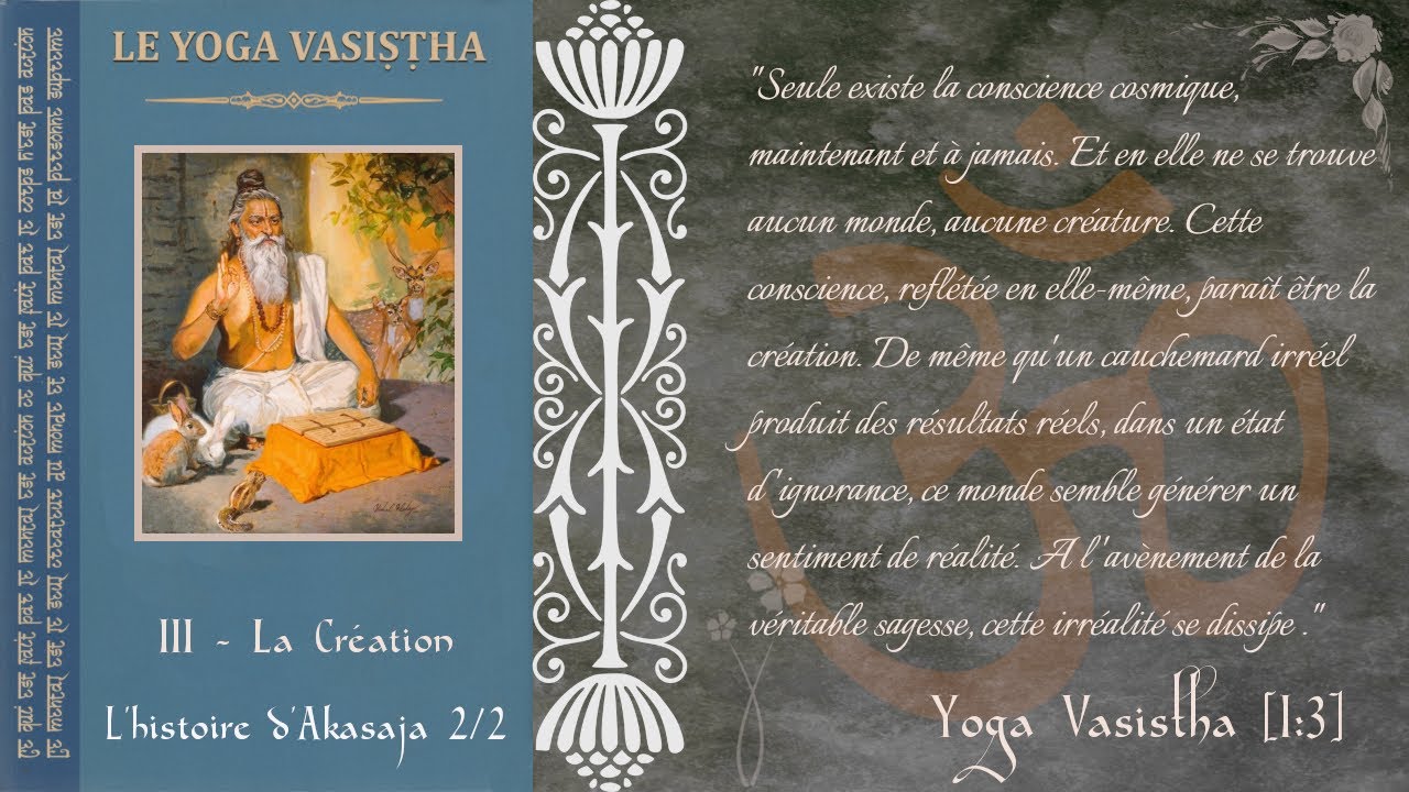 Yoga Vasistha - 3 - La création - L'histoire d'Akasaja (2/2)