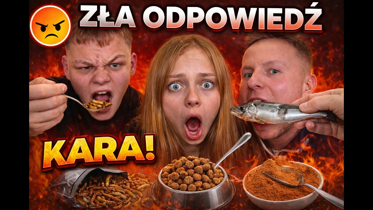 ŻLE ODPOWIESZ=MUSISZ TO ZJEŚĆ