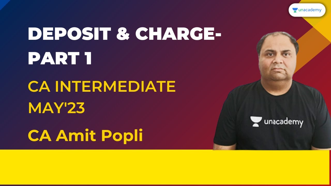 Deposit & Charge- Part 1| CA Intermediate May'23| CA Amit Popli