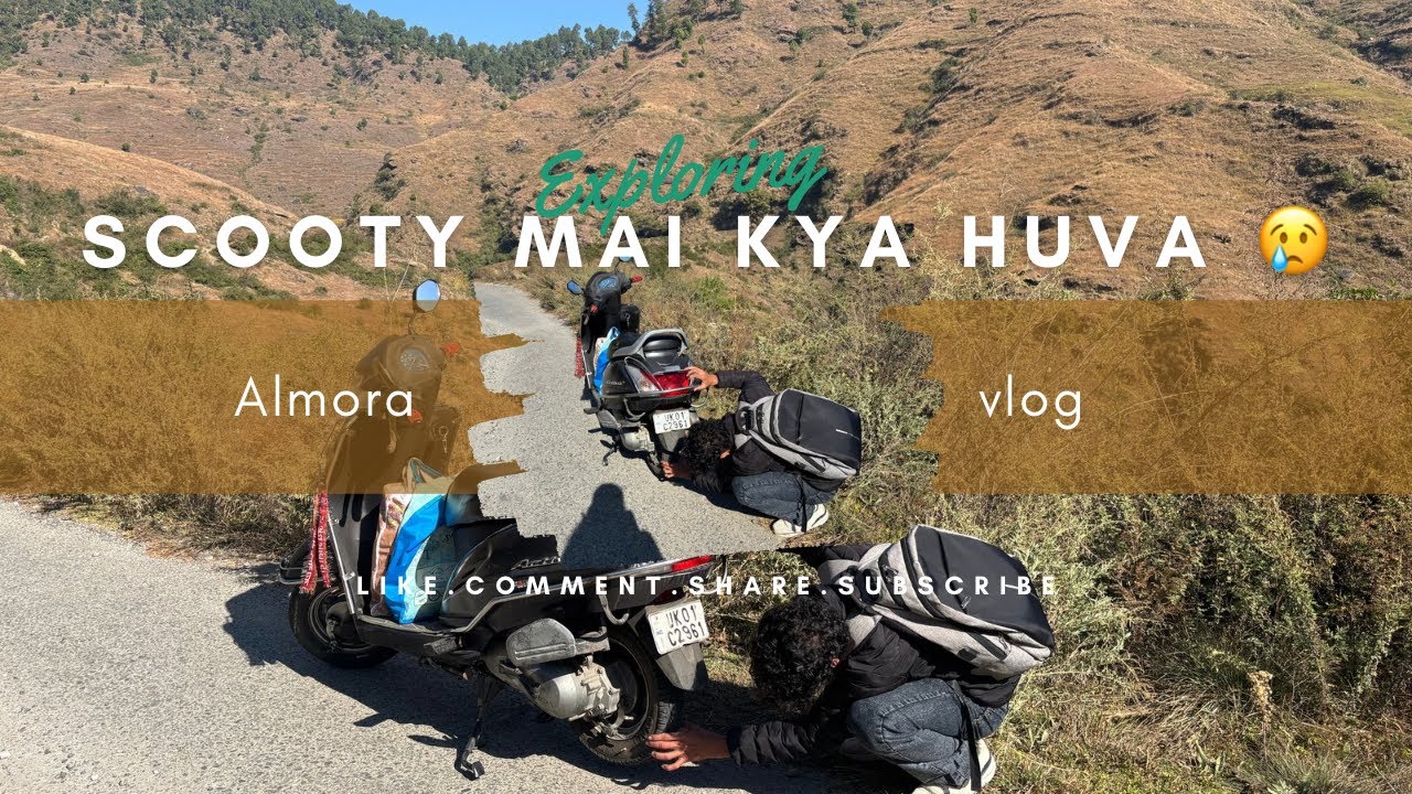 Aadhe raste mein scooty ko kya hua? | Full Story & Details 😔😥 #almora
