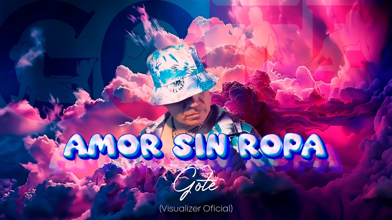 AMOR SIN ROPA  GOTE Prod.by@zumbekings Visualizer