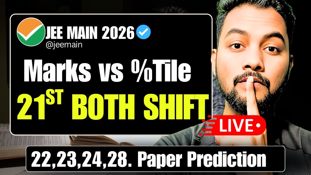 LIVE|NTA ने रुलाया🔴🔴|Marks Vs Percentile JEE Main 2026 21st Jan Shift-1 & Shift-2|Marks Vs %tile JEE