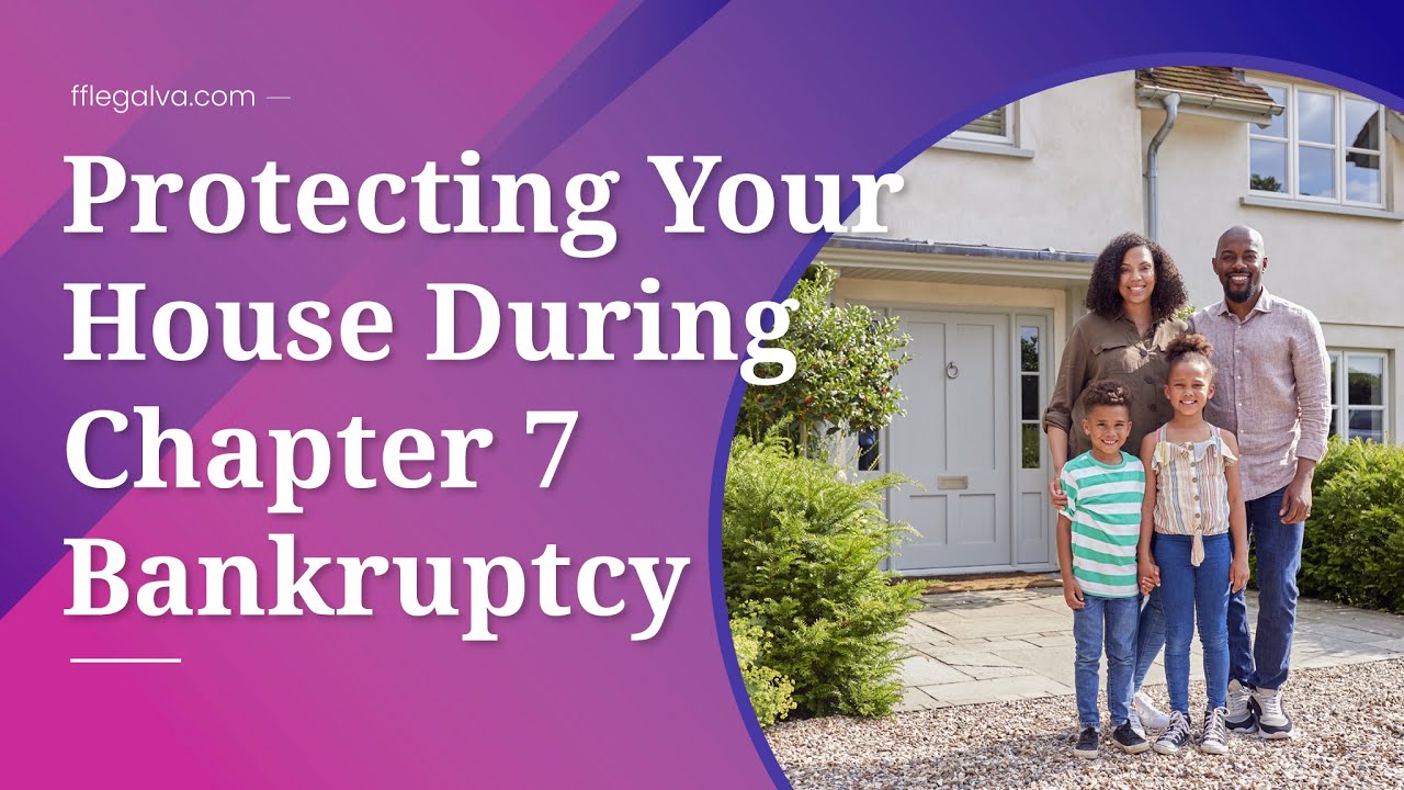 Protecting Your House During Chapter 7 Bankruptcy