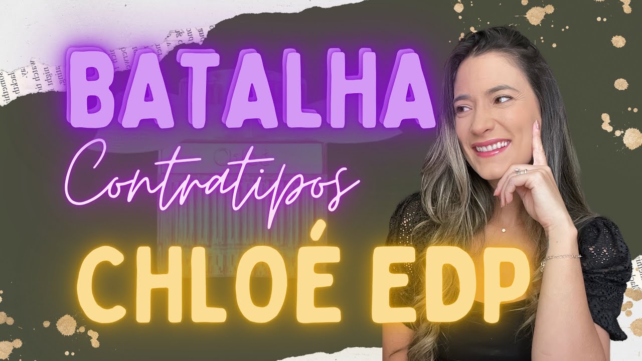 BATALHA DE CONTRATIPOS- CHLOÉ EDP - ( Nuancielo - Primacial - Idem Perfumes )