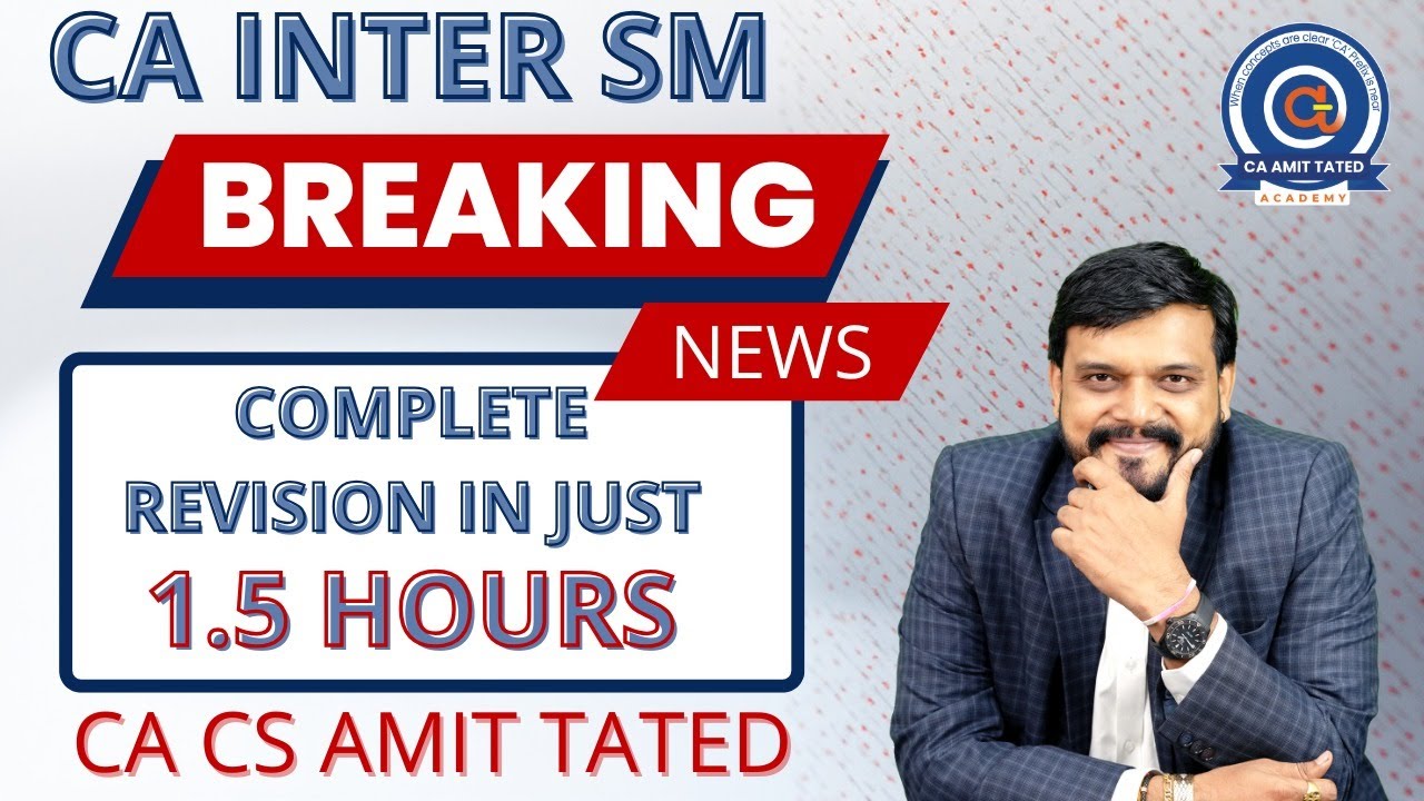 CA INTER - SM COMPLETE REVISION IN JUST - 1.5 HOURS | FOR JAN - 26 ONWARDS | BY CA CS AMIT TATED