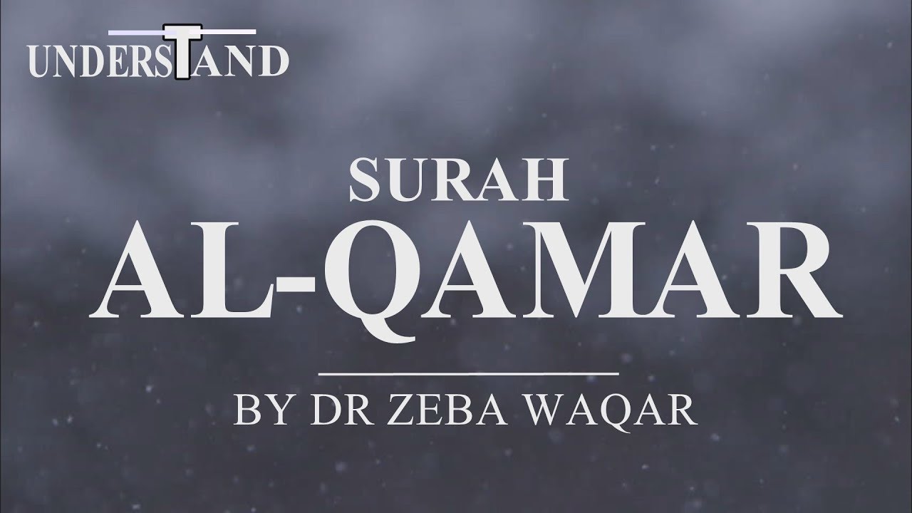 54) Surah Al Qamar (AYAT 1-55) LEC-1 By Dr Zeba Waqar (Tafseer)