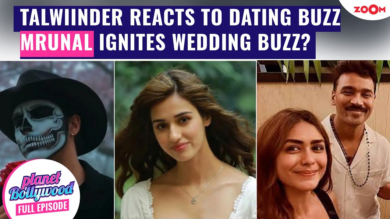 Talwiinder's Big Statement amid DATING buzz with Disha |Mrunal reignite wedding rumours with Dhanush