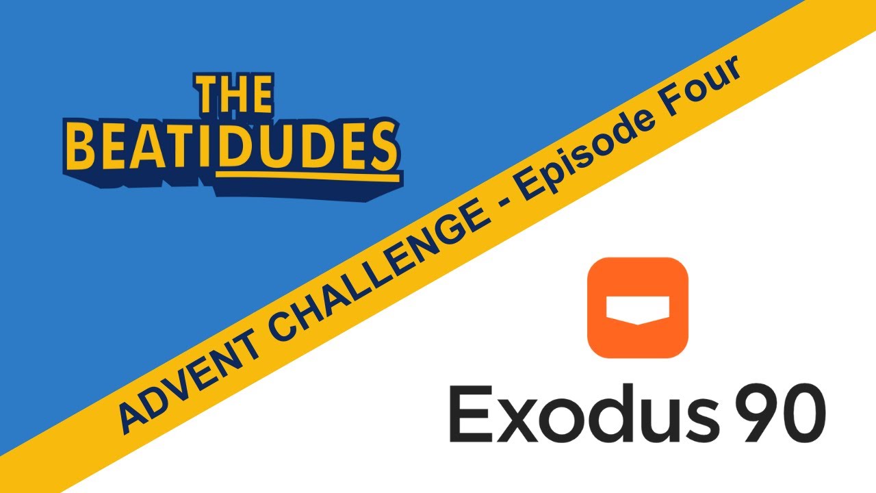 Exodus Advent Challenge | The BeatiDudes | Episode #4 of 5