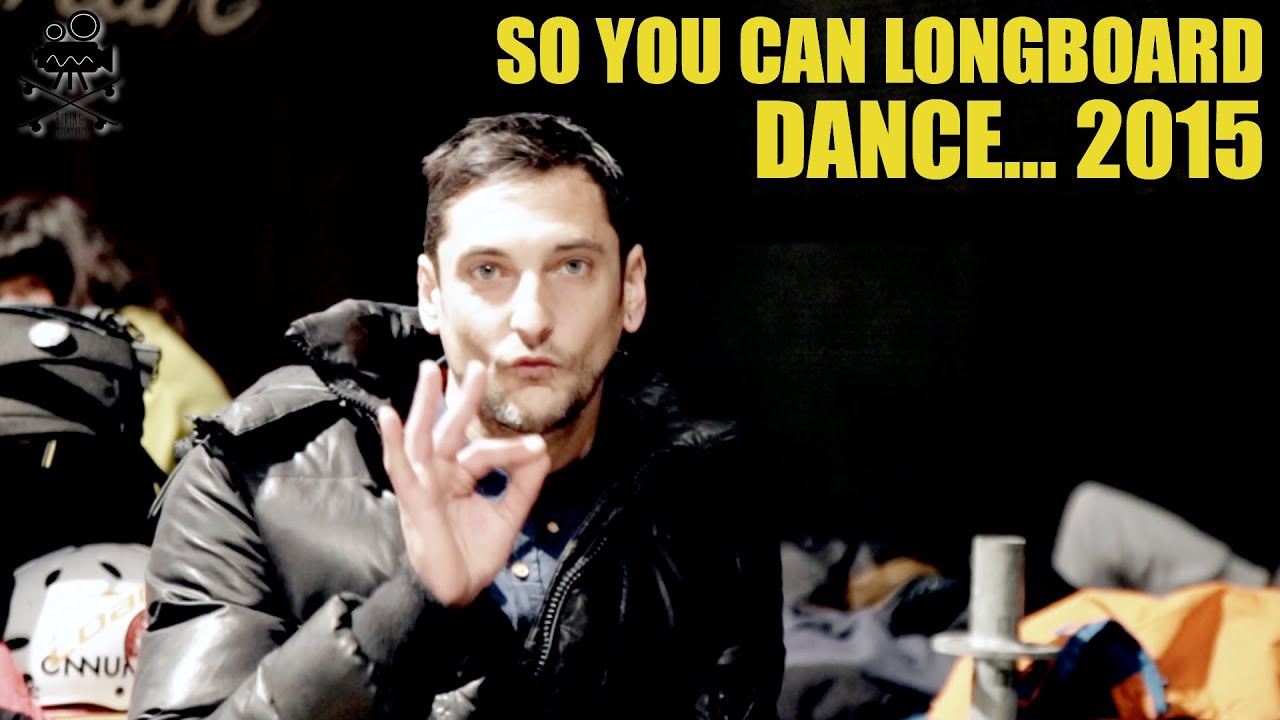 SO YOU CAN LONGBOARD DANCE 2015
