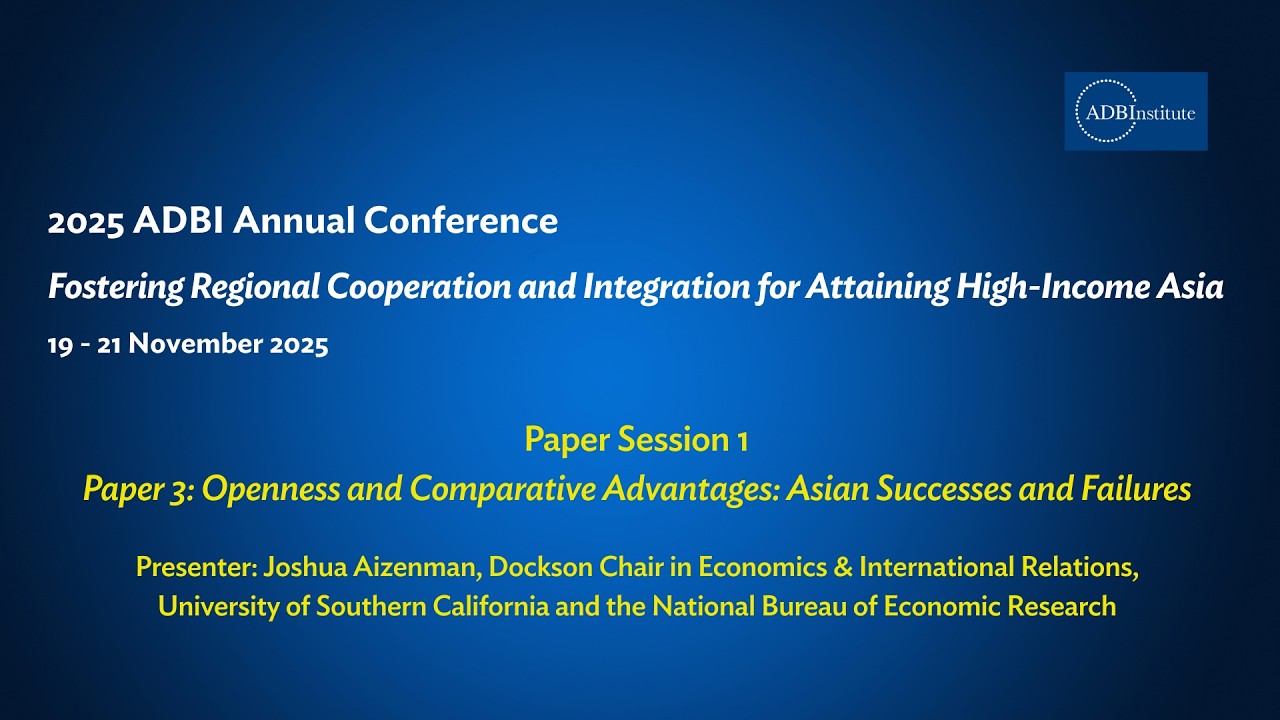 2025 ADBI Annual Conference Day 1 (Part 4/5) -  Openness and Comparative Advantages