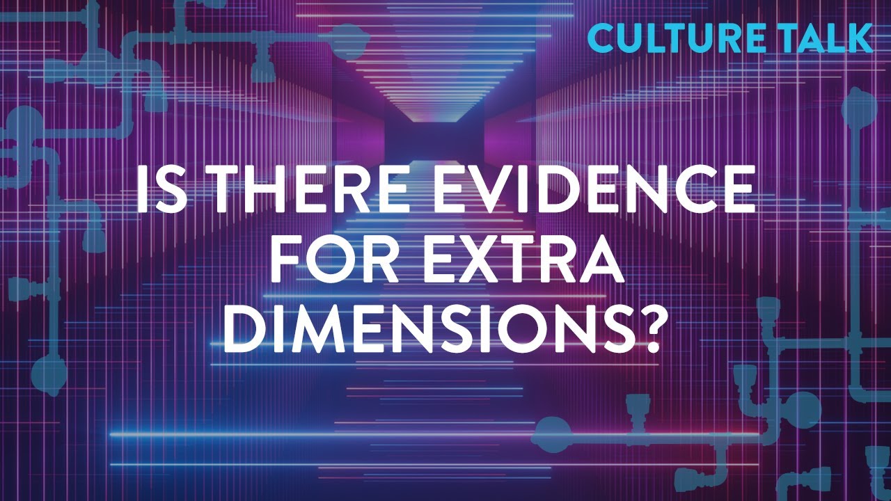 Culture Talk: Is There Evidence for Extra Dimensions?