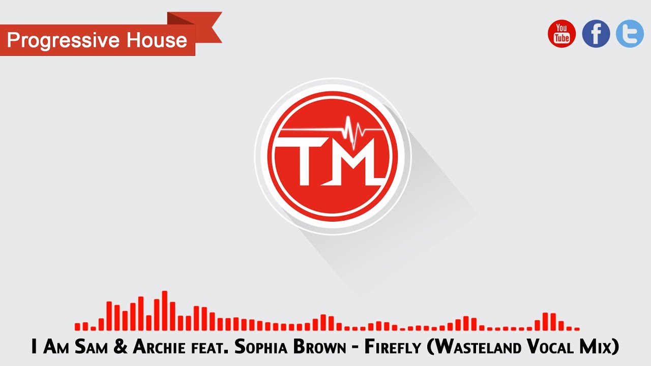 I Am Sam & Archie feat. Sophia Brown - Firefly (Wasteland Vocal Mix)