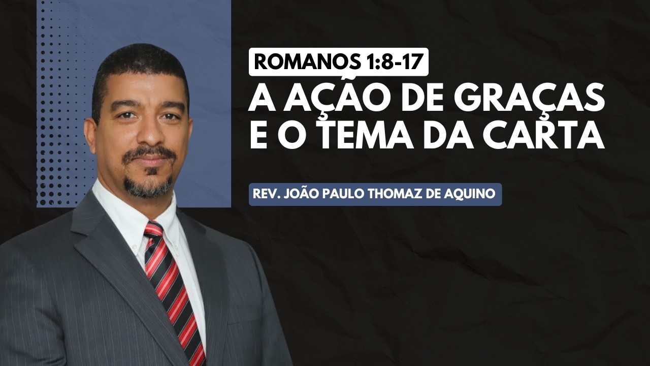 Estudo Bíblico | Romanos | Rev. João Paulo Thomaz de Aquino