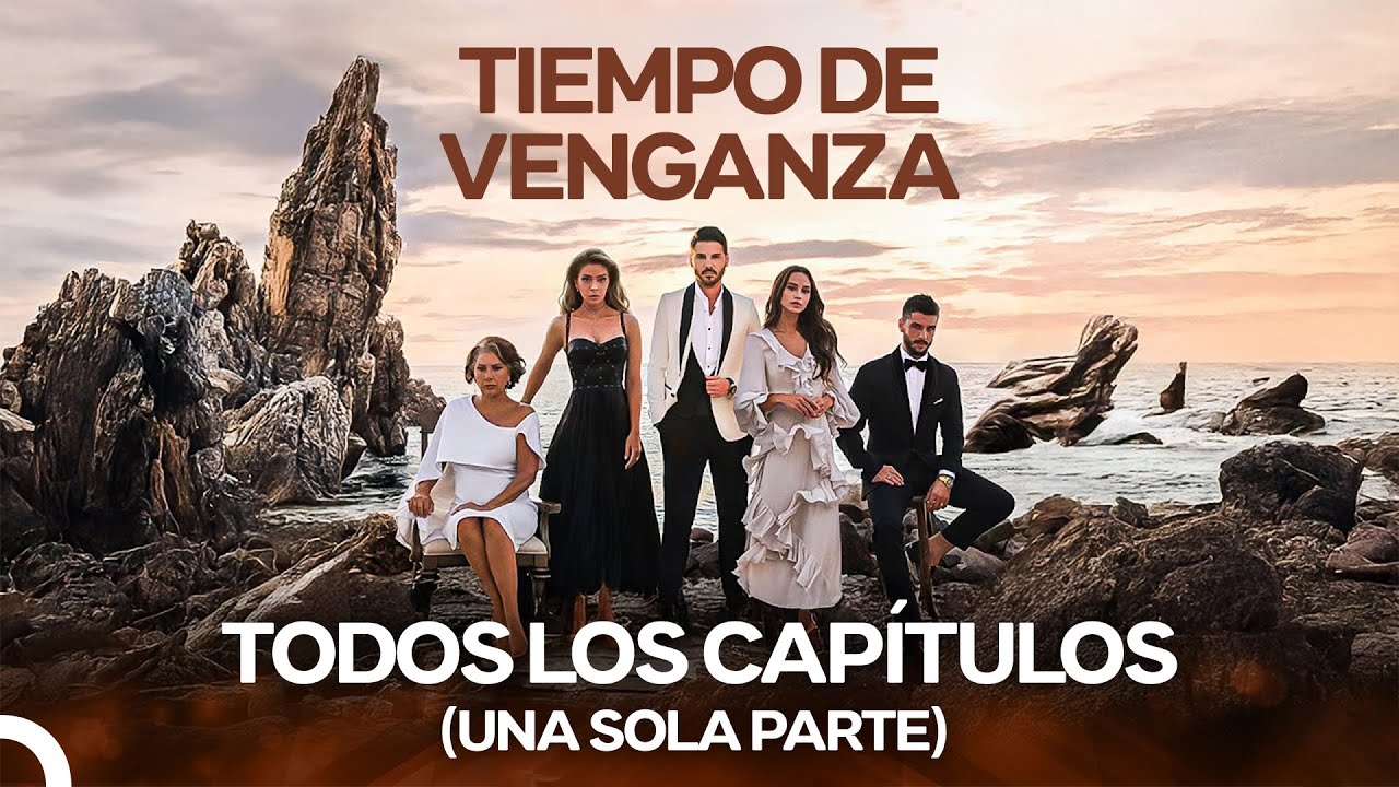Tıempo De Venganza Todos Los Cap&iacute;tulos (PARTE &Uacute;NICA) ❤️&zwj;🔥