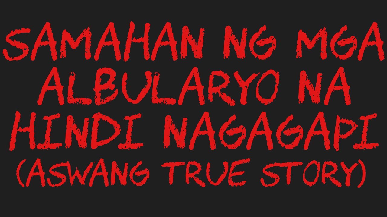SAMAHAN NG MGA ALBULARYO NA HINDI NAGAGAPI (Aswang True Story)