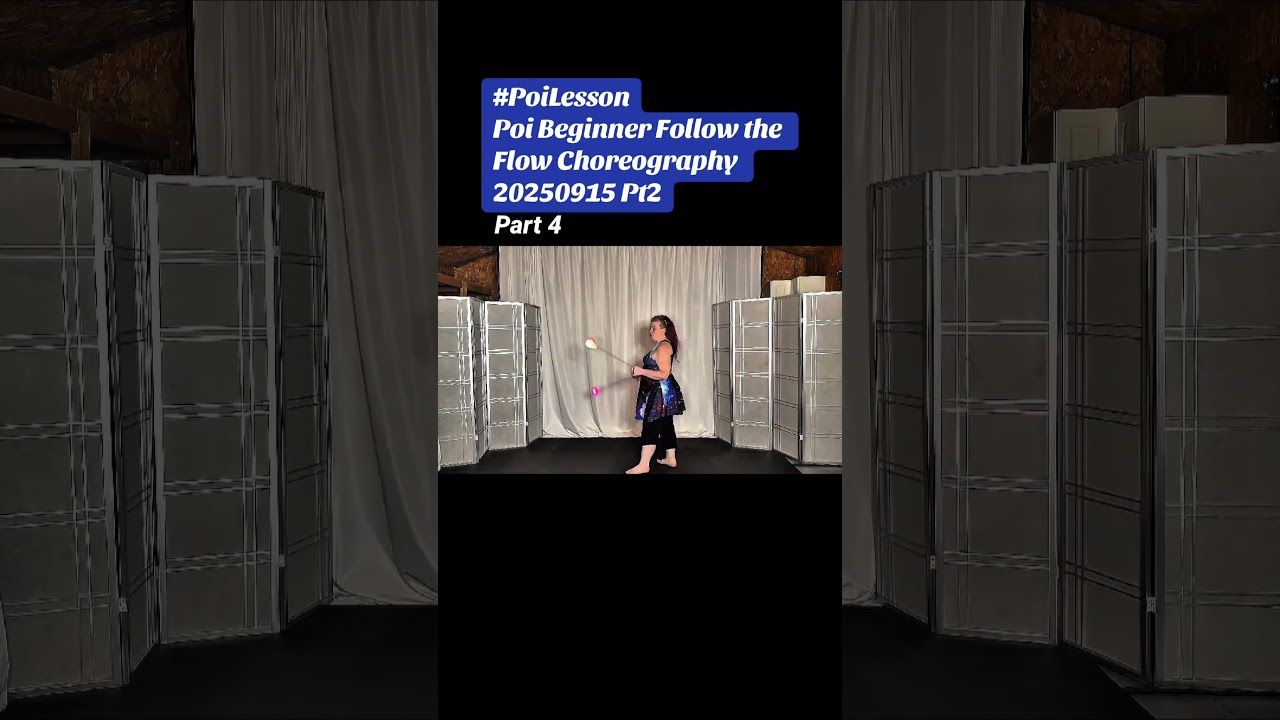 Pt4 Poi Beginner Follow the Flow Choreography 20250915 Pt2 