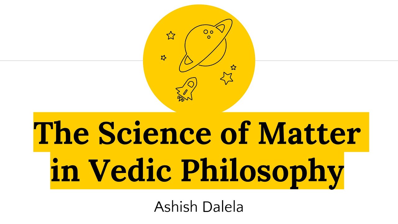 The Science of Matter in Vedic Philosophy - Lecture at the Institute of Science and Spirituality
