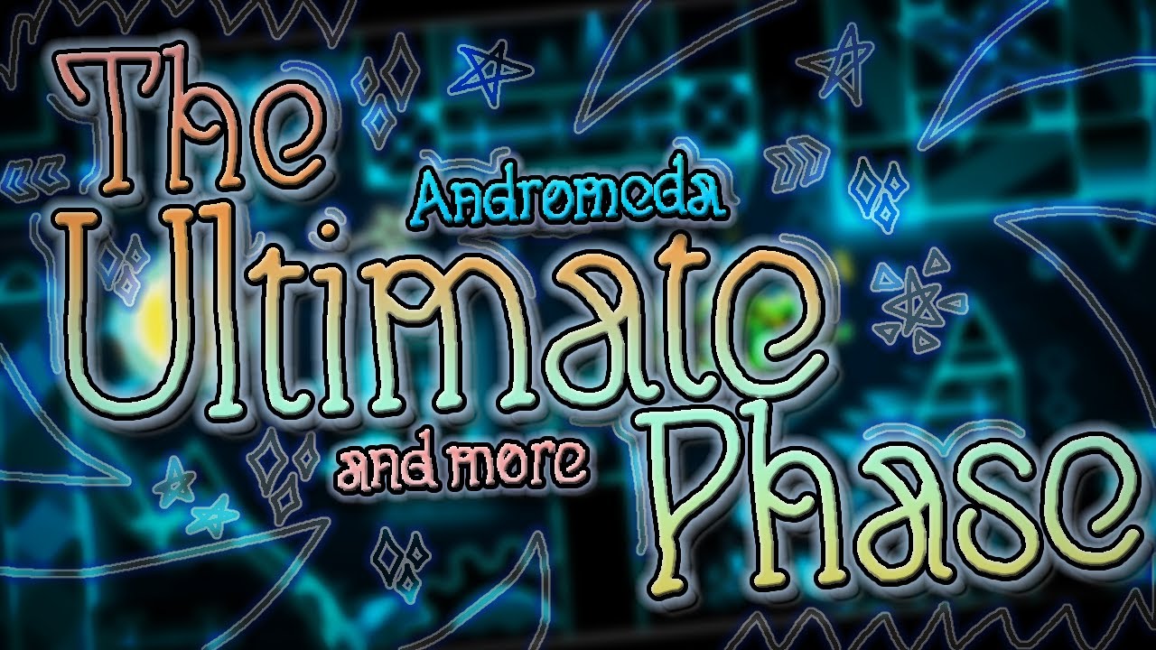 The Ultimate Phase by Andromeda [Extreme Demon]