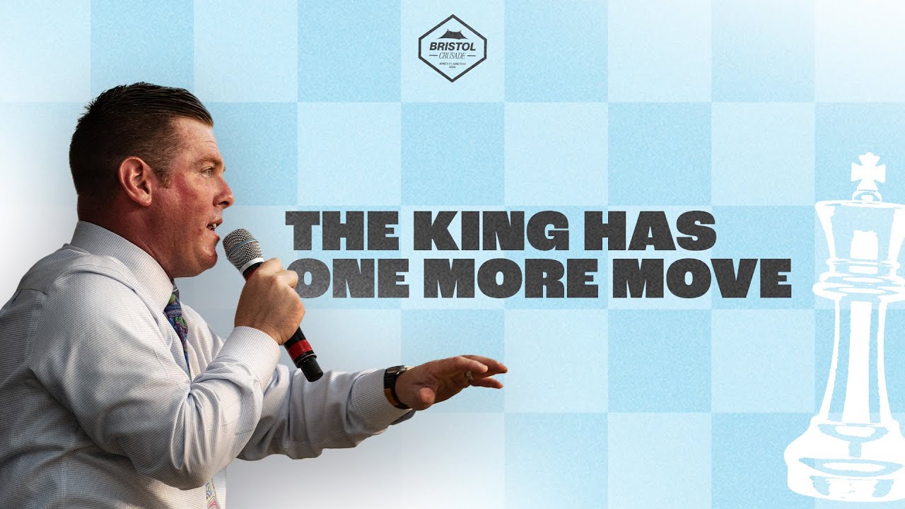 The King Has One More Move | CT Townsend | Bristol Tent Crusade 2024