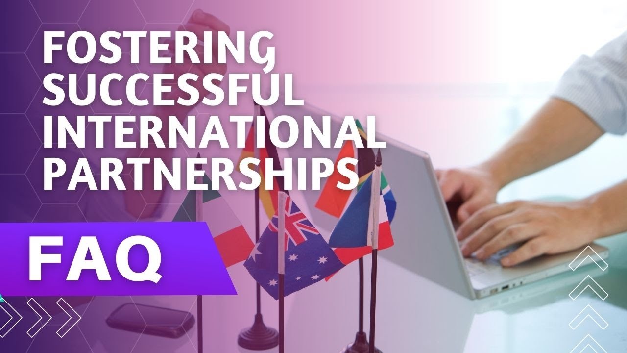 Fostering Successful International Partnerships: Legal Strategies and Considerations