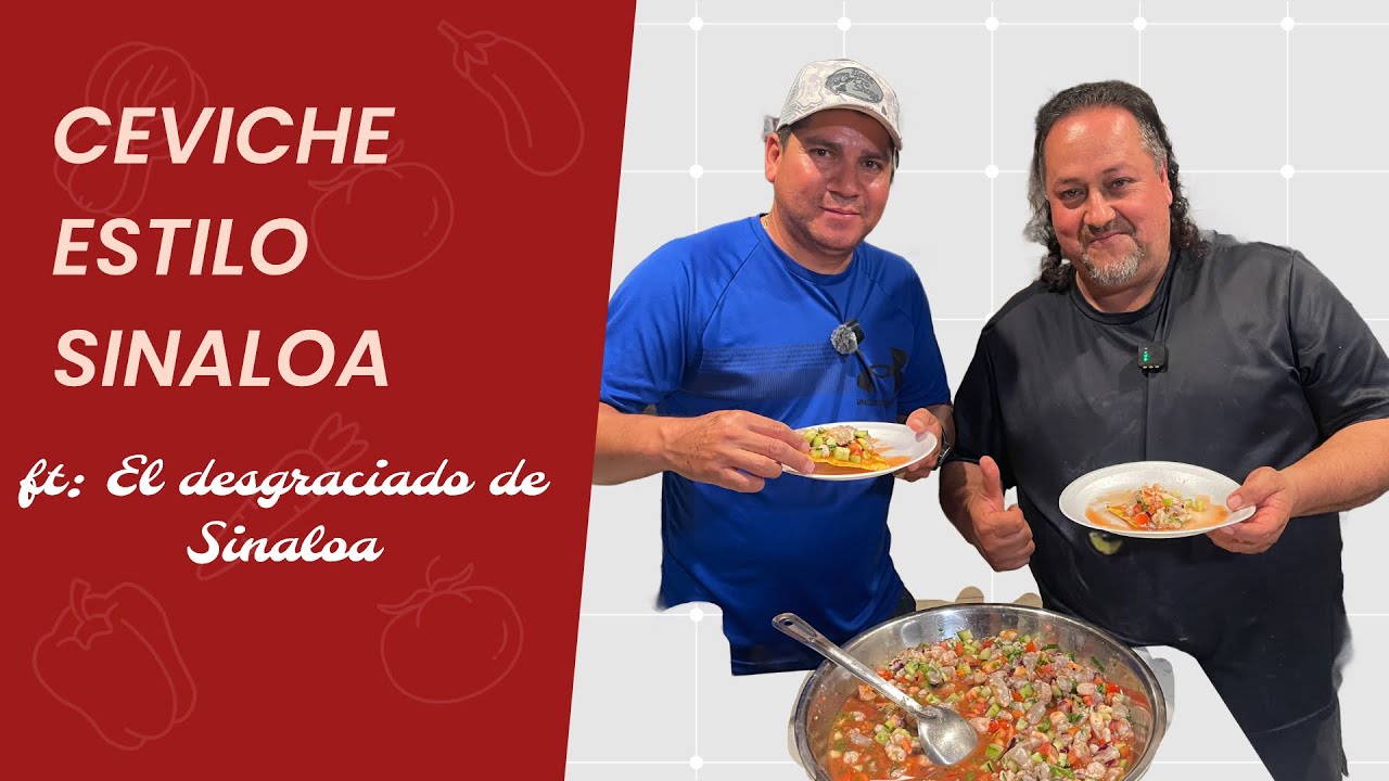 Ceviche estilo Sinaloa con un invitado especial ft: el desgraciado de Sinaloa 