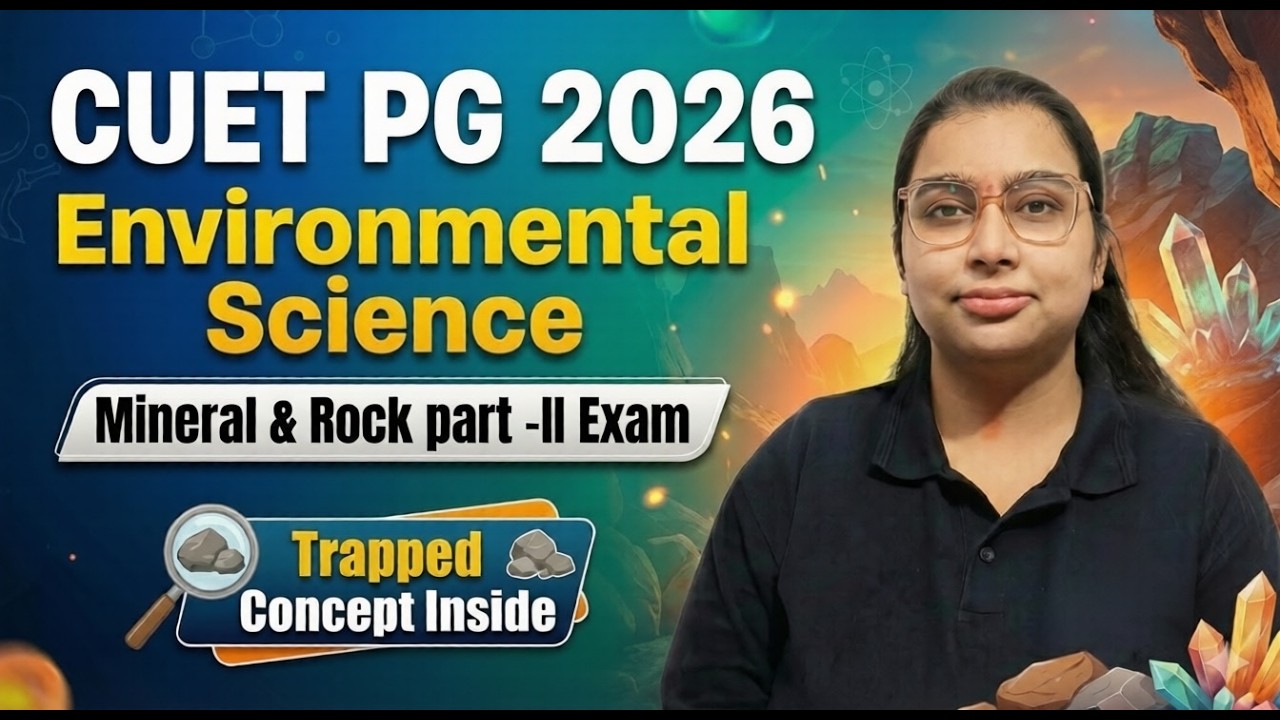𝐂𝐔𝐄𝐓 𝐏𝐆 𝟐𝟎𝟐𝟔 𝐄𝐧𝐯𝐢𝐫𝐨𝐧𝐦𝐞𝐧𝐭𝐚𝐥 𝐒𝐜𝐢𝐞𝐧𝐜𝐞: 𝐌𝐢𝐧𝐞𝐫𝐚𝐥 & 𝐑𝐨𝐜𝐤 𝐏𝐚𝐫𝐭-𝐈𝐈 𝐄𝐱𝐚𝐦 | 𝐒𝐡𝐢𝐯𝐚𝐧𝐠𝐢 𝐌𝐢𝐬𝐡𝐫𝐚