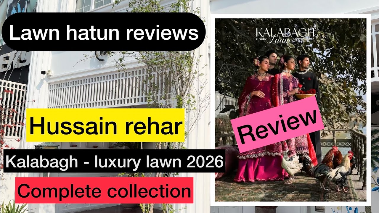 Hussain rehar - kalabagh luxury lawn 2026 | lawn hatun reviews