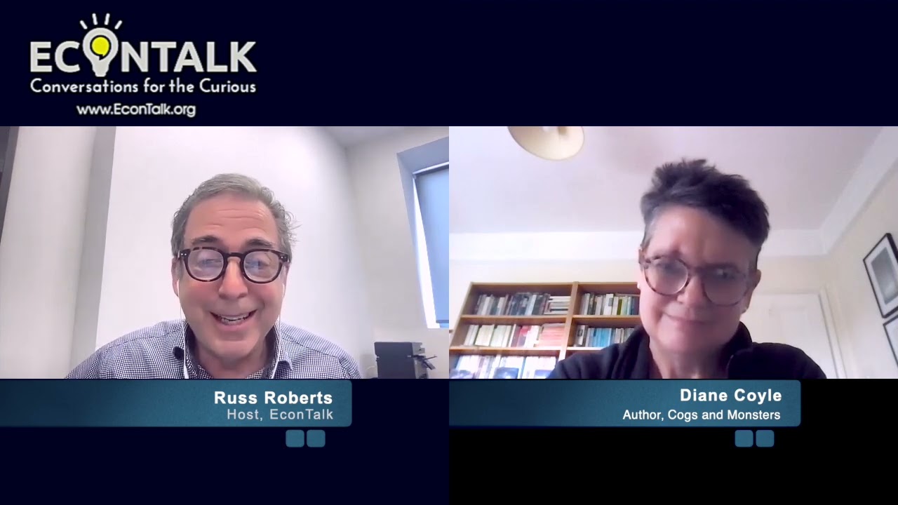 Diane Coyle on Cogs, Monsters, and Better Economics 5/23/22