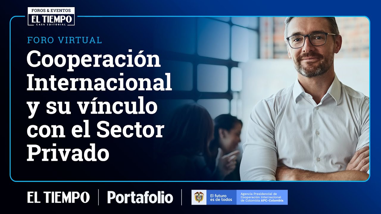 Cooperaci&oacute;n Internacional y su v&iacute;nculo con el Sector Privado |&nbsp;El Tiempo