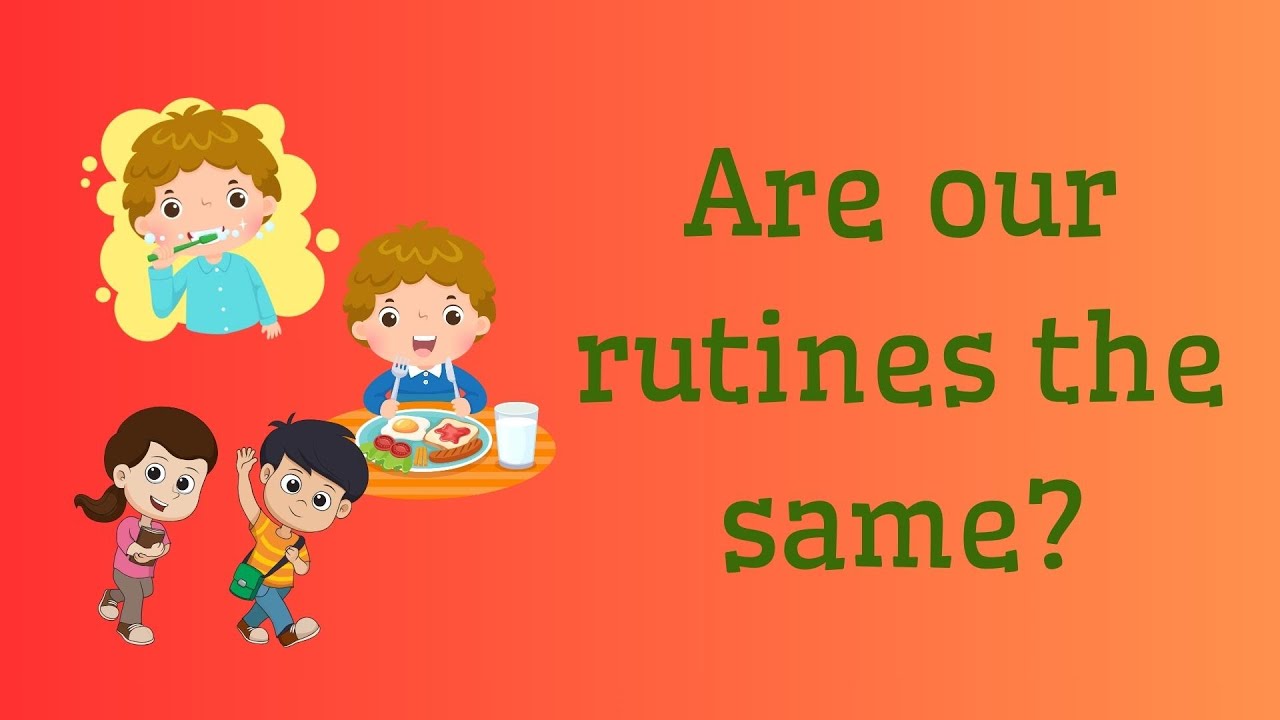 Kids Can! 3 - Unit 5 - Are our rutines the same?
