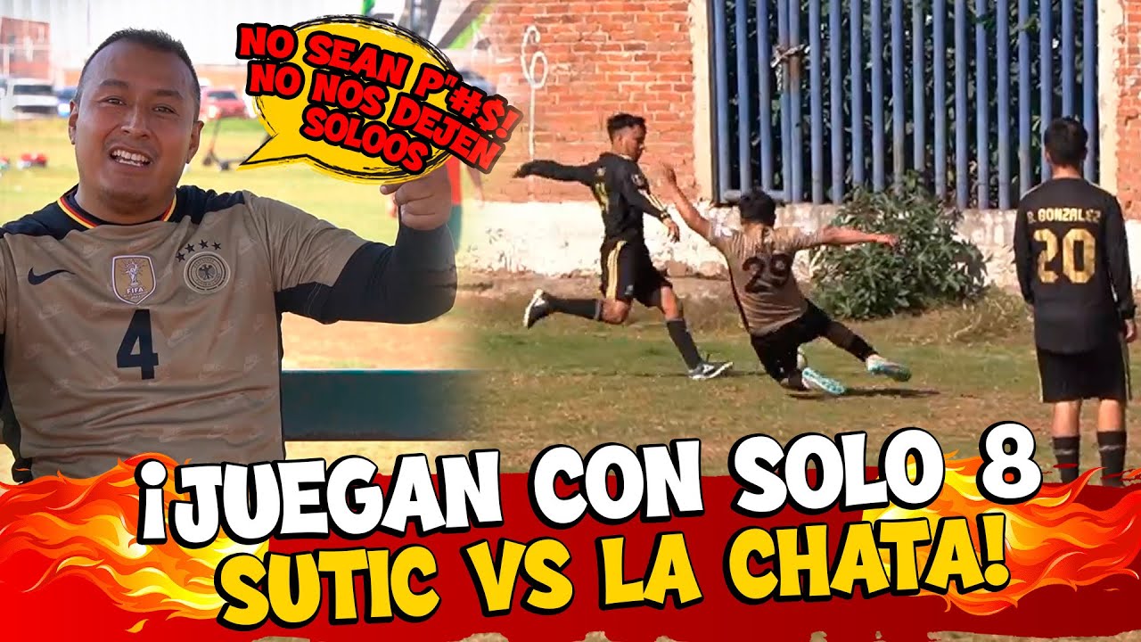 🤯⚽¡JUEGAN CON SOLO 8!⚽🤯Chata fc vs Sutic- Liga Municipal de Morelia