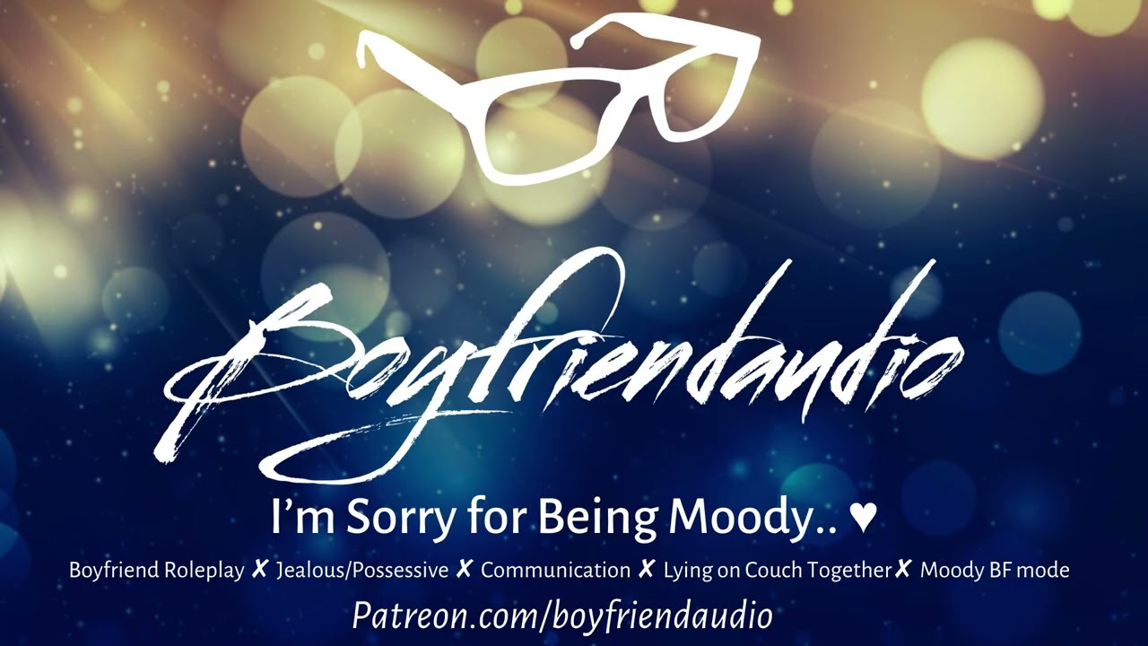 I&rsquo;m Sorry for Being Moody.. [Boyfriend Roleplay][Feeling Possessive][Apology] ASMR